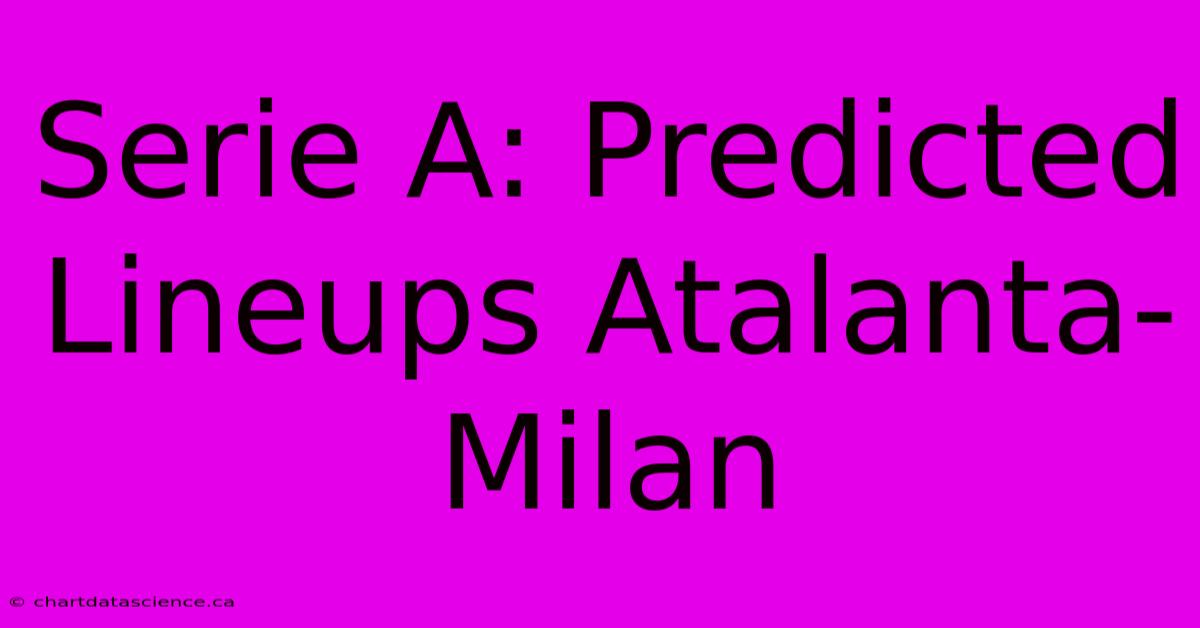 Serie A: Predicted Lineups Atalanta-Milan