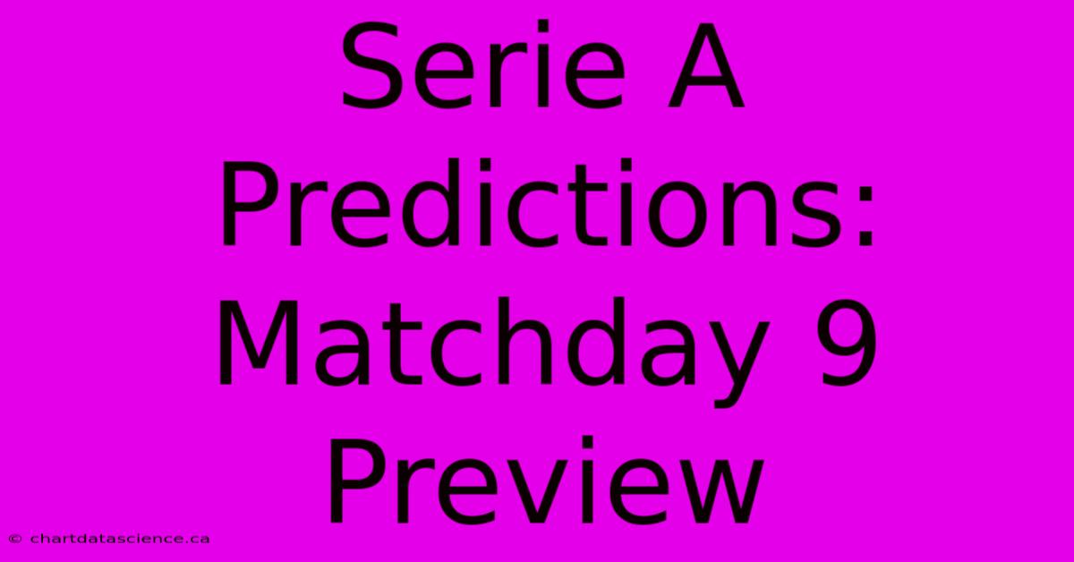 Serie A Predictions: Matchday 9 Preview