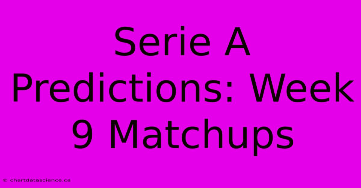 Serie A Predictions: Week 9 Matchups