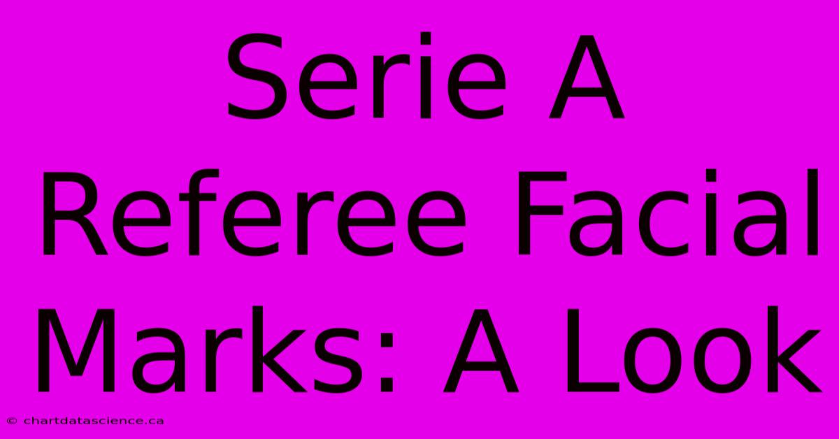 Serie A Referee Facial Marks: A Look