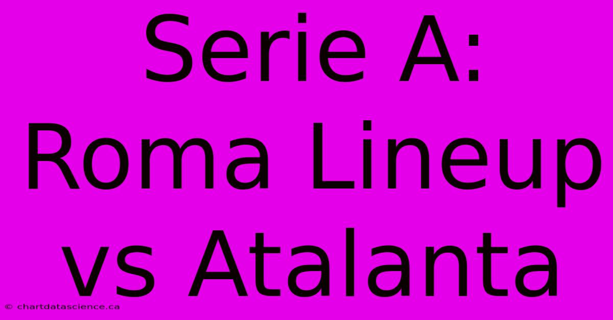 Serie A: Roma Lineup Vs Atalanta