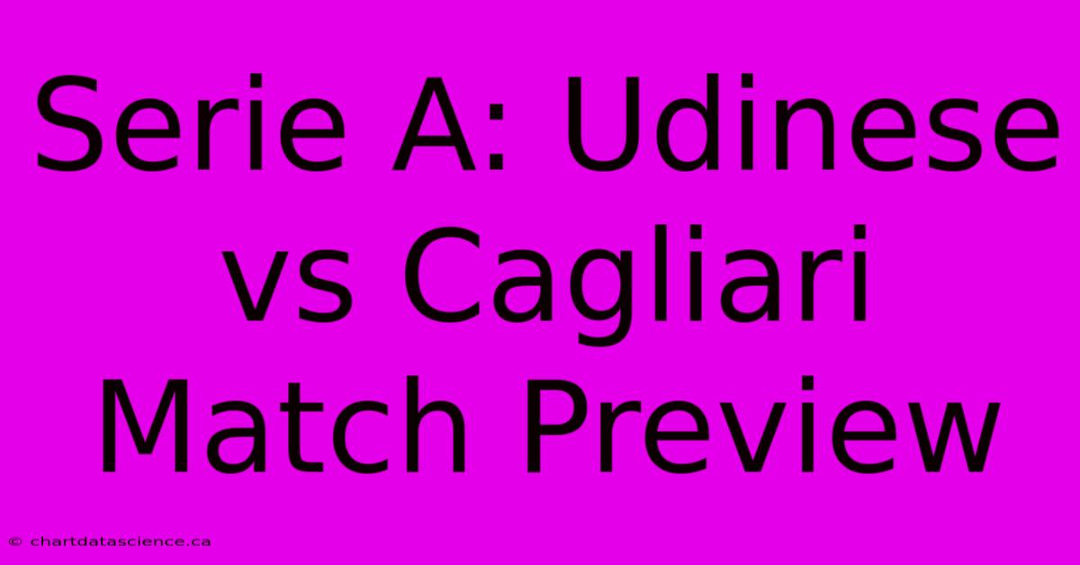 Serie A: Udinese Vs Cagliari Match Preview