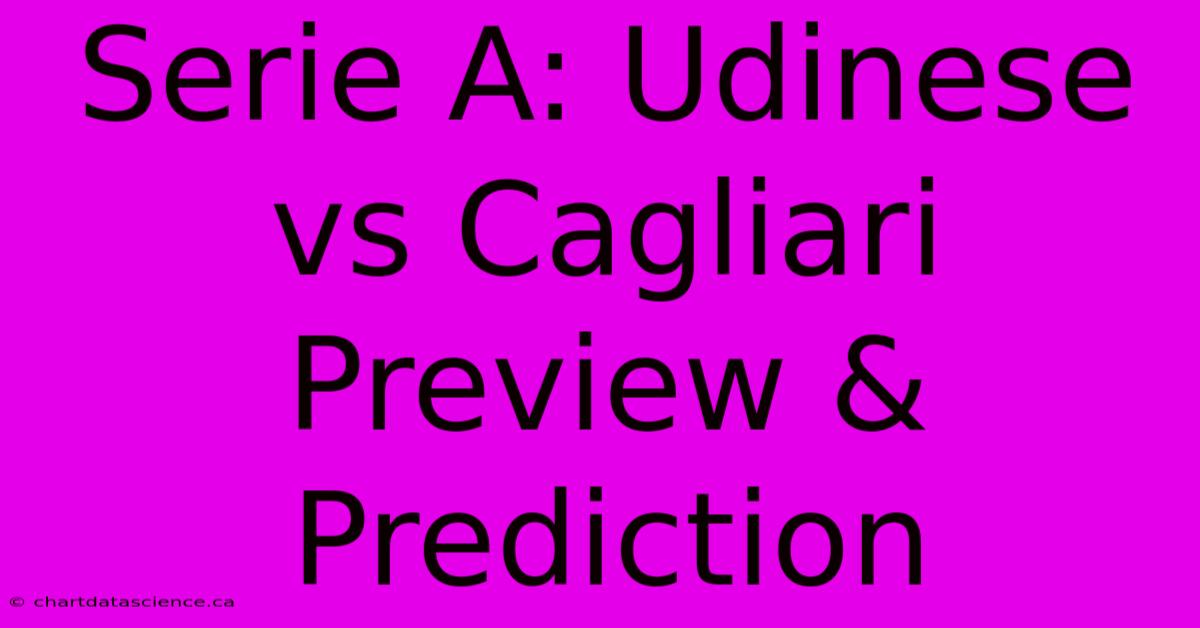 Serie A: Udinese Vs Cagliari Preview & Prediction 