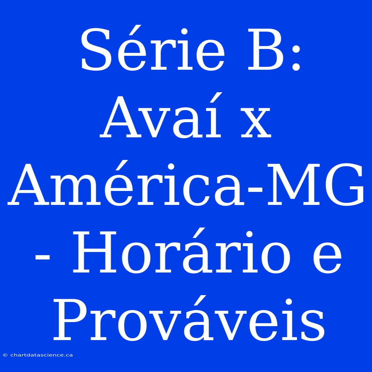 Série B: Avaí X América-MG - Horário E Prováveis