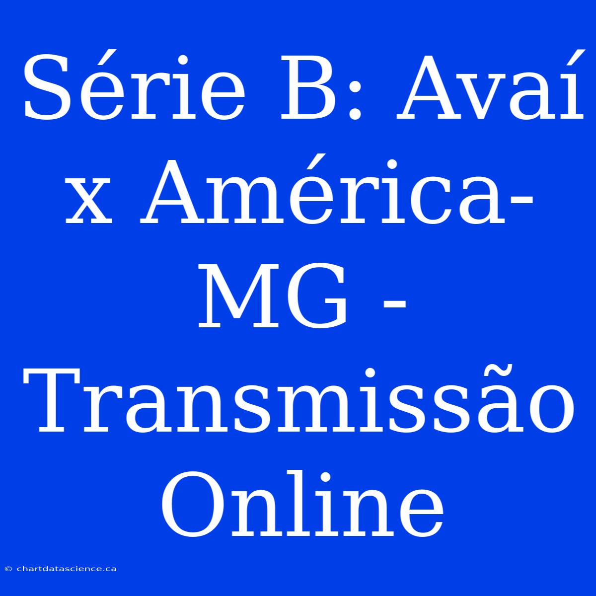 Série B: Avaí X América-MG - Transmissão Online