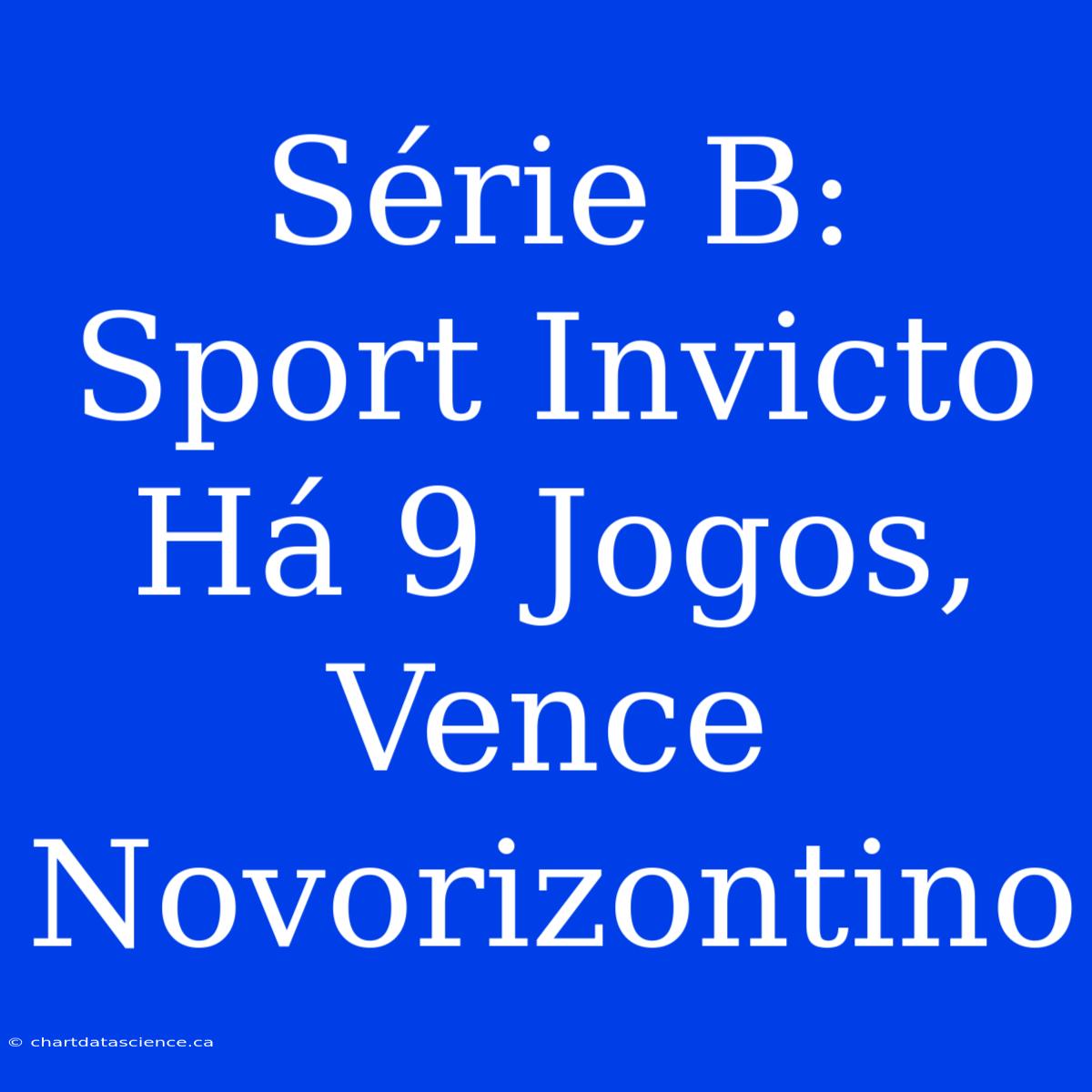 Série B: Sport Invicto Há 9 Jogos, Vence Novorizontino