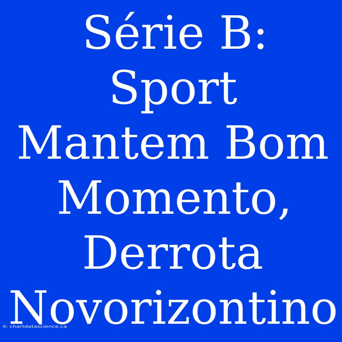 Série B: Sport Mantem Bom Momento, Derrota Novorizontino