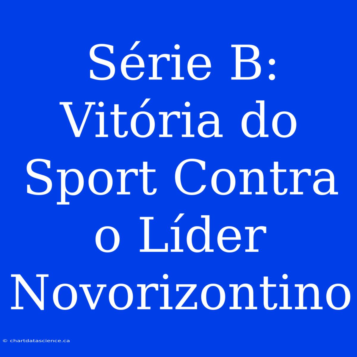 Série B: Vitória Do Sport Contra O Líder Novorizontino