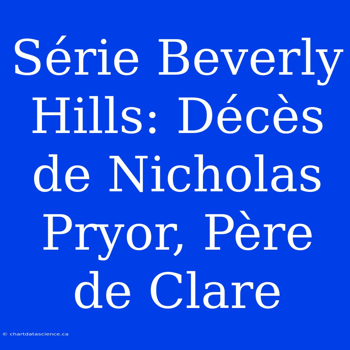 Série Beverly Hills: Décès De Nicholas Pryor, Père De Clare