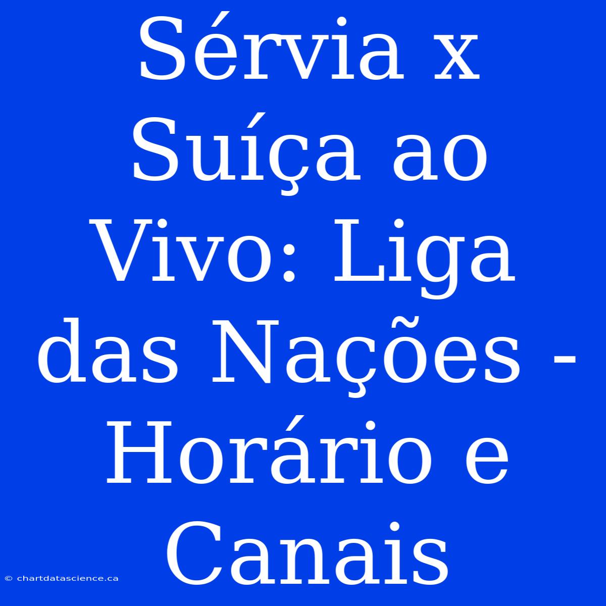 Sérvia X Suíça Ao Vivo: Liga Das Nações - Horário E Canais