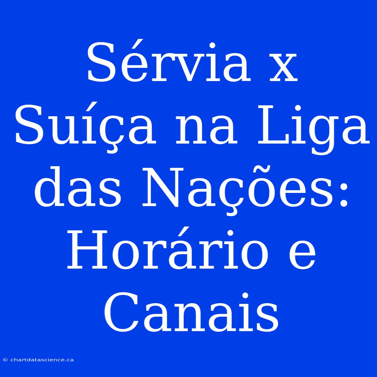 Sérvia X Suíça Na Liga Das Nações: Horário E Canais