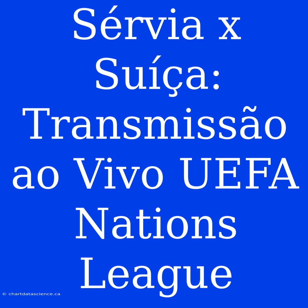 Sérvia X Suíça: Transmissão Ao Vivo UEFA Nations League