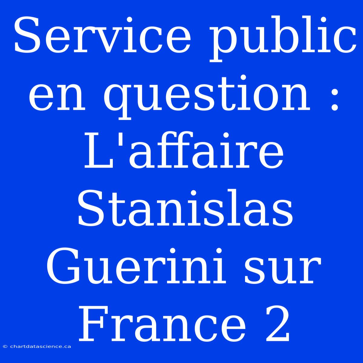 Service Public En Question : L'affaire Stanislas Guerini Sur France 2