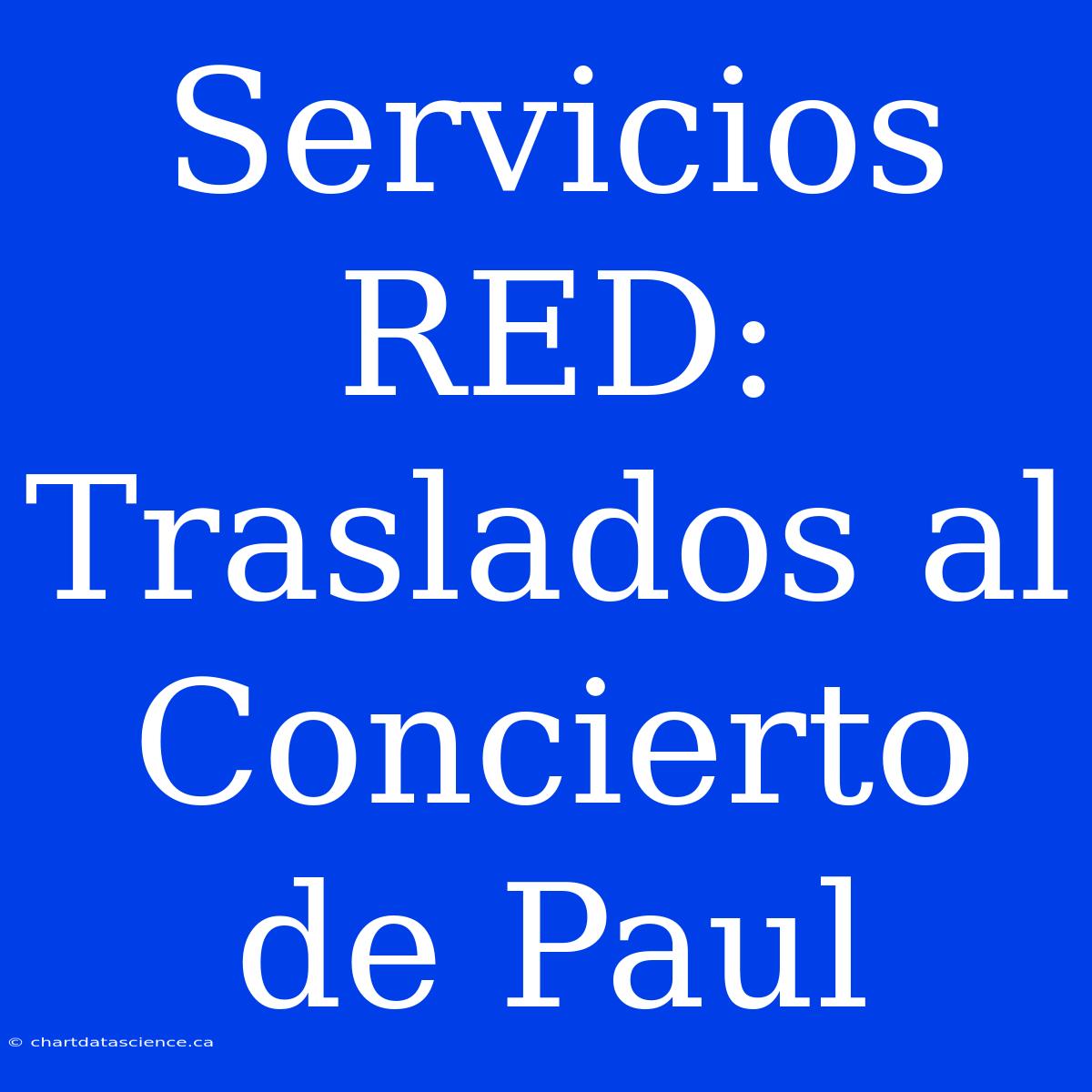 Servicios RED: Traslados Al Concierto De Paul