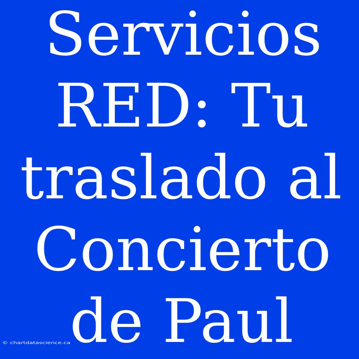 Servicios RED: Tu Traslado Al Concierto De Paul