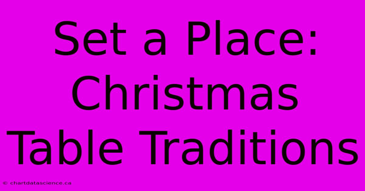 Set A Place: Christmas Table Traditions