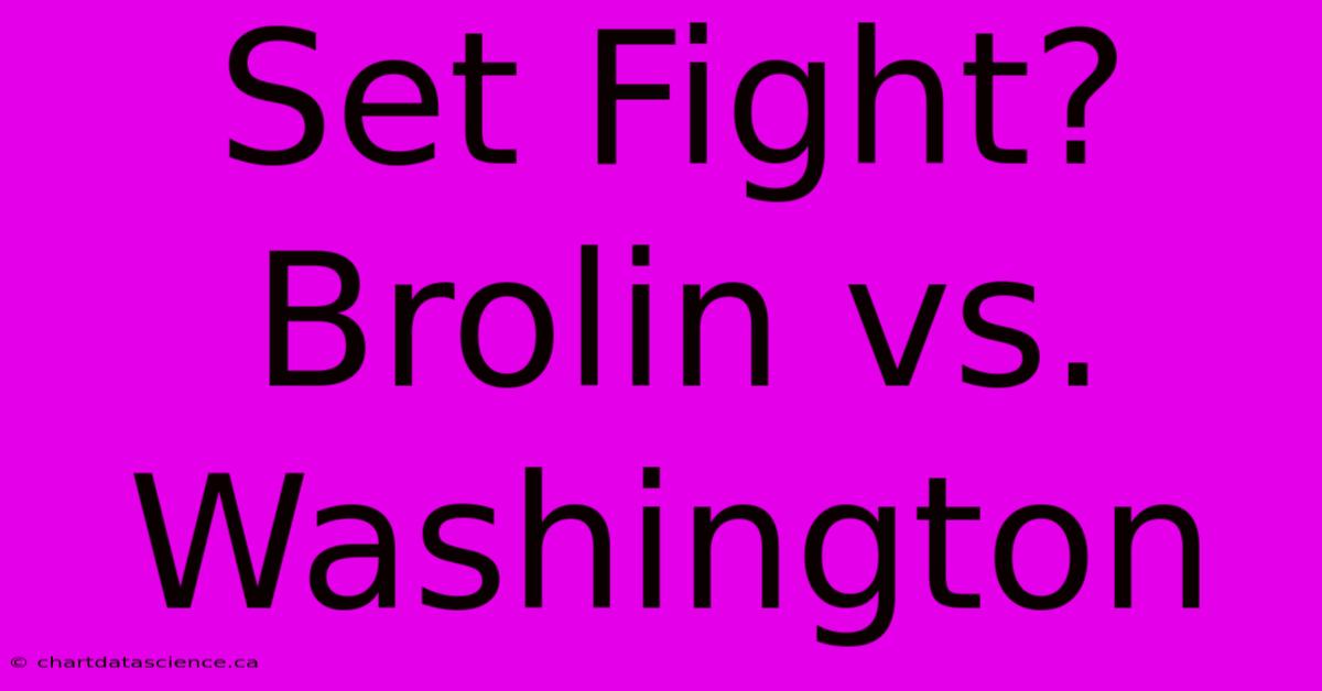 Set Fight? Brolin Vs. Washington