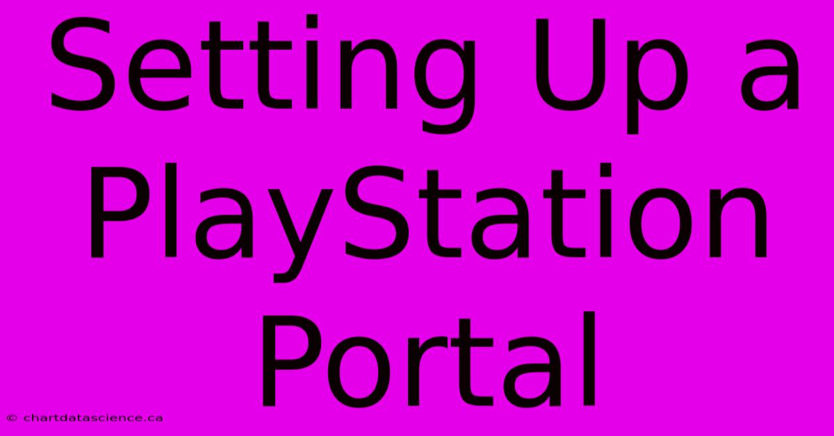 Setting Up A PlayStation Portal