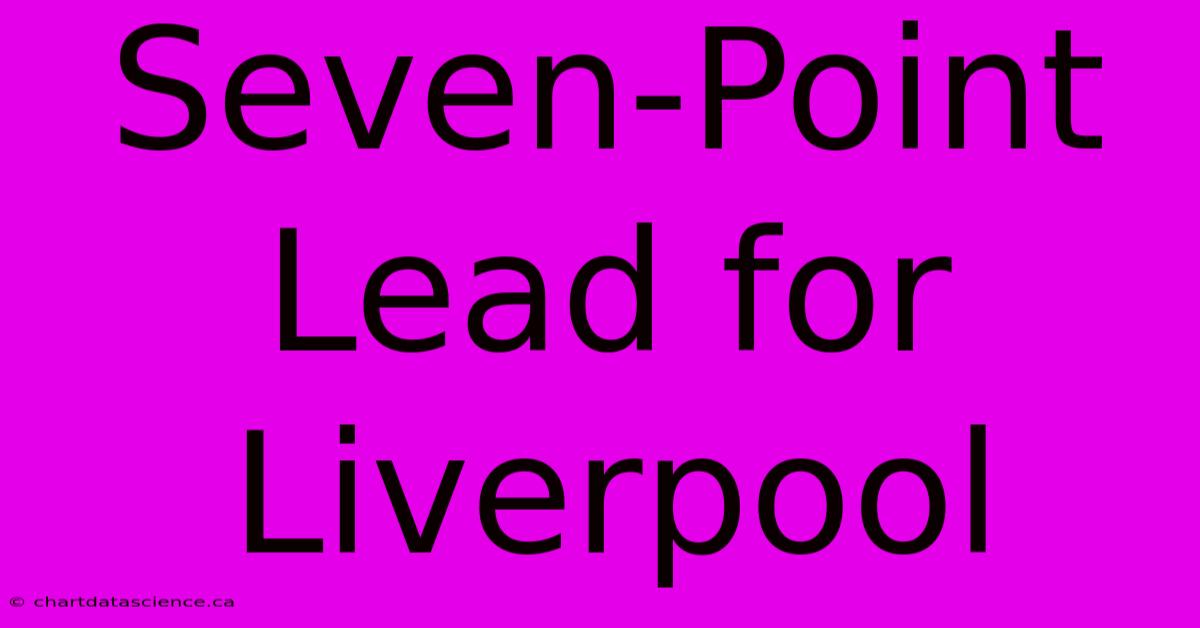 Seven-Point Lead For Liverpool