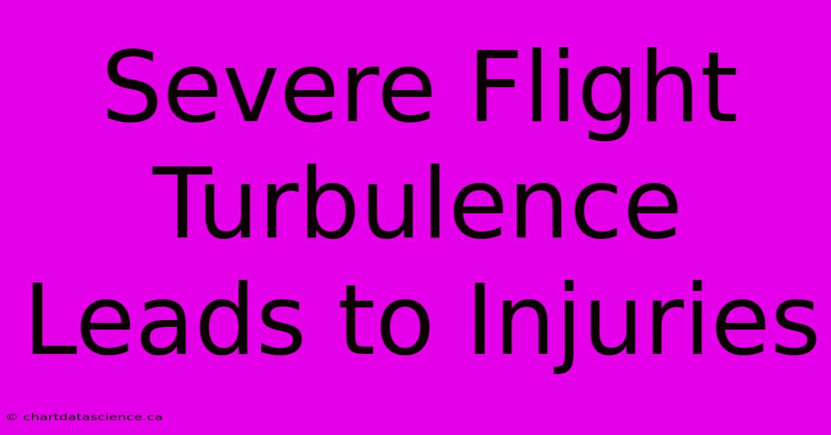 Severe Flight Turbulence Leads To Injuries