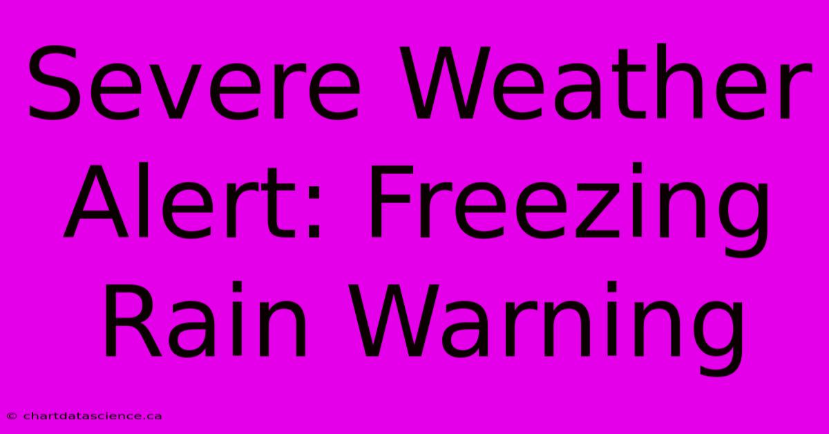 Severe Weather Alert: Freezing Rain Warning