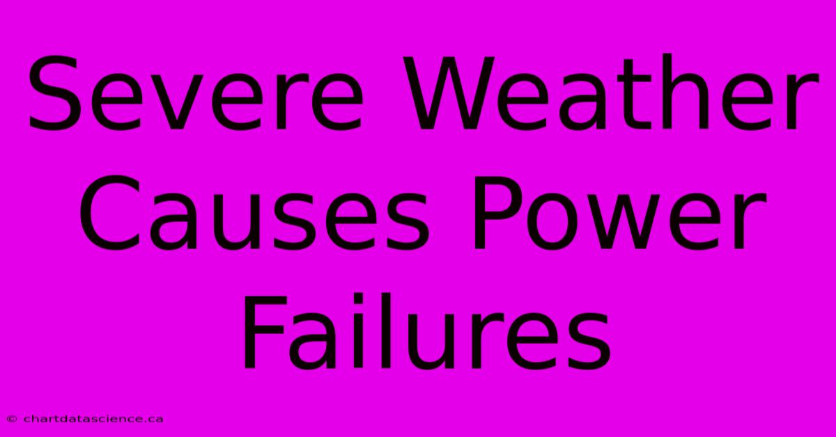 Severe Weather Causes Power Failures