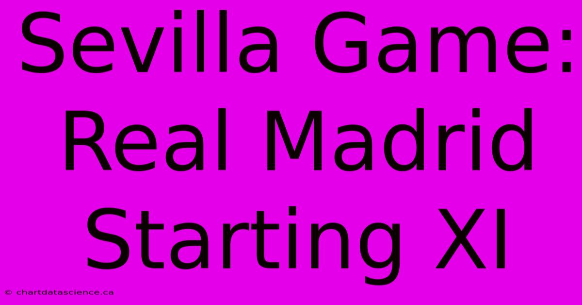 Sevilla Game: Real Madrid Starting XI