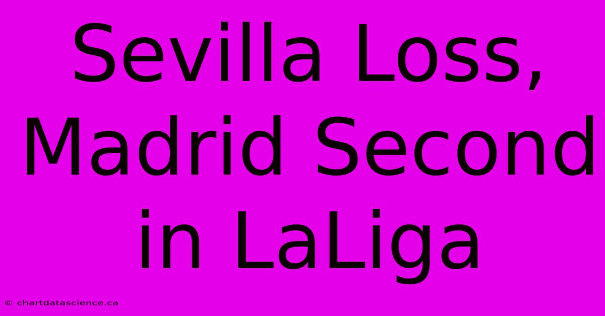 Sevilla Loss, Madrid Second In LaLiga