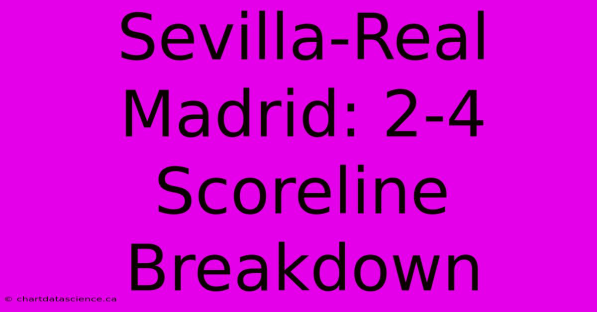 Sevilla-Real Madrid: 2-4 Scoreline Breakdown