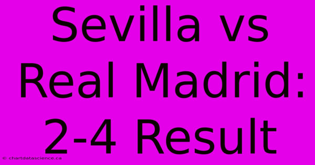 Sevilla Vs Real Madrid: 2-4 Result