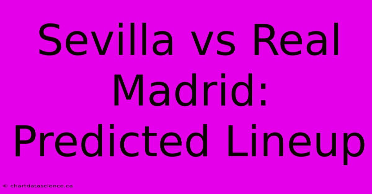 Sevilla Vs Real Madrid: Predicted Lineup