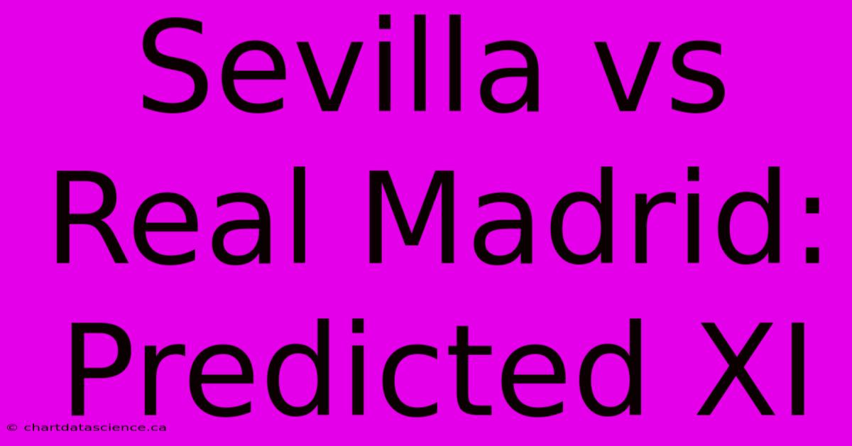 Sevilla Vs Real Madrid: Predicted XI