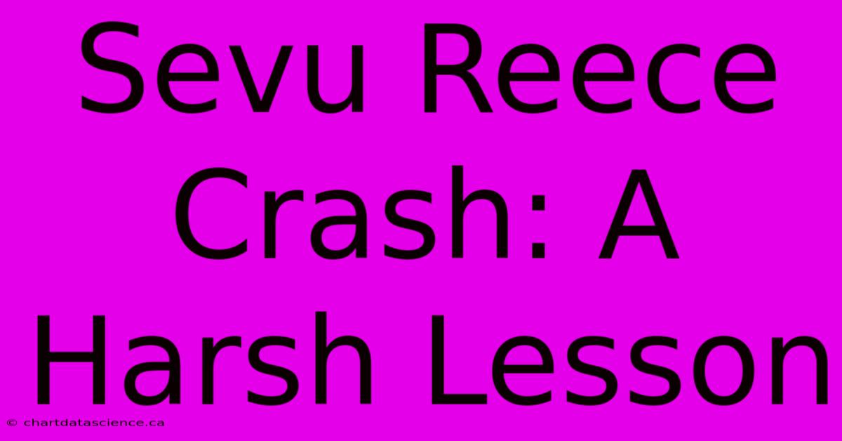 Sevu Reece Crash: A Harsh Lesson