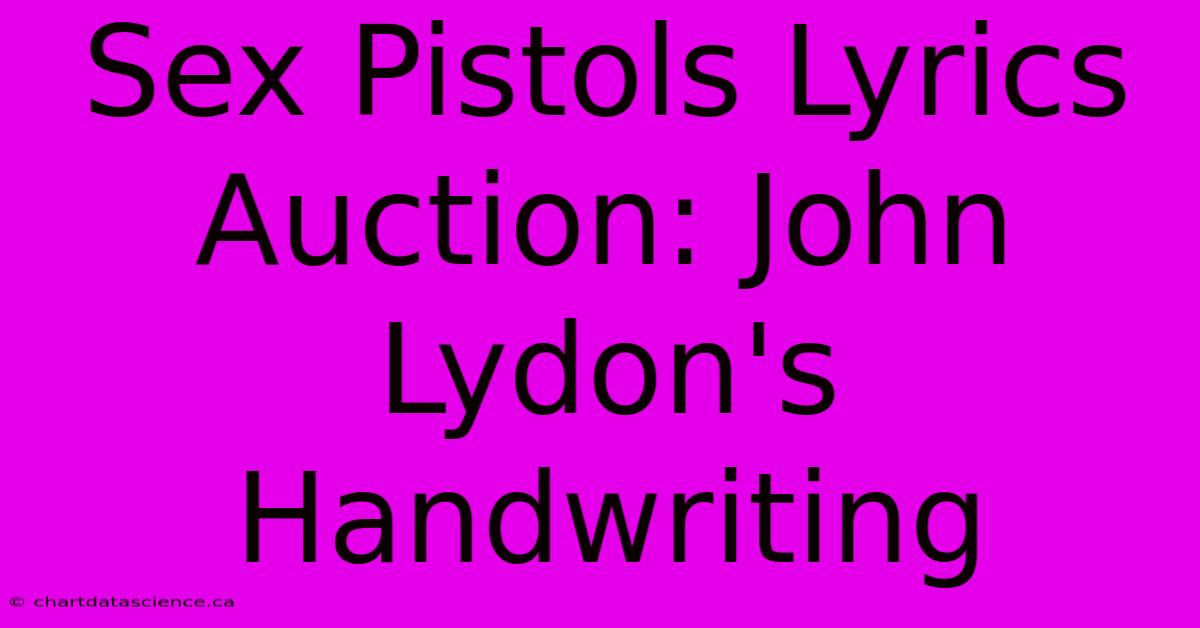 Sex Pistols Lyrics Auction: John Lydon's Handwriting