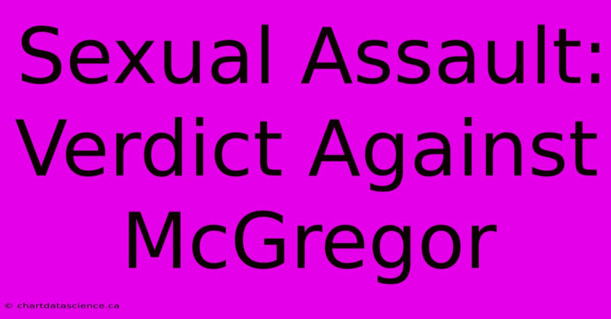 Sexual Assault: Verdict Against McGregor