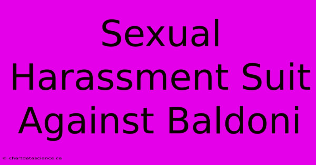 Sexual Harassment Suit Against Baldoni