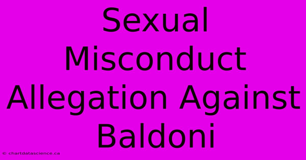 Sexual Misconduct Allegation Against Baldoni