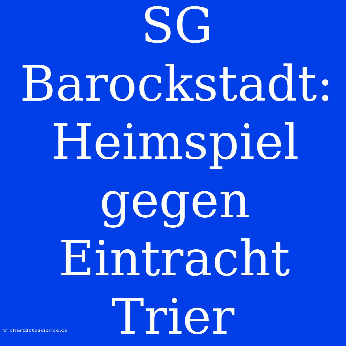 SG Barockstadt: Heimspiel Gegen Eintracht Trier