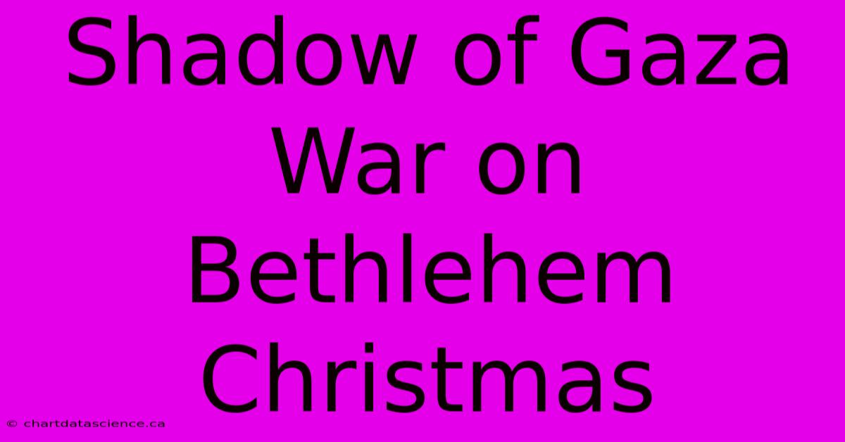 Shadow Of Gaza War On Bethlehem Christmas