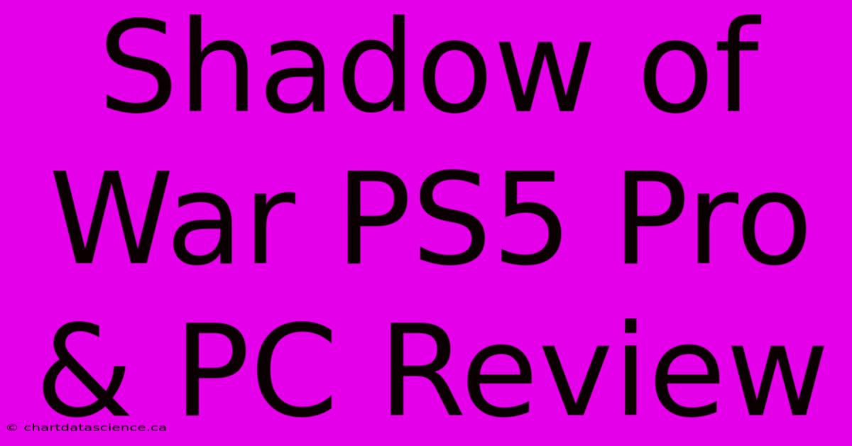 Shadow Of War PS5 Pro & PC Review 