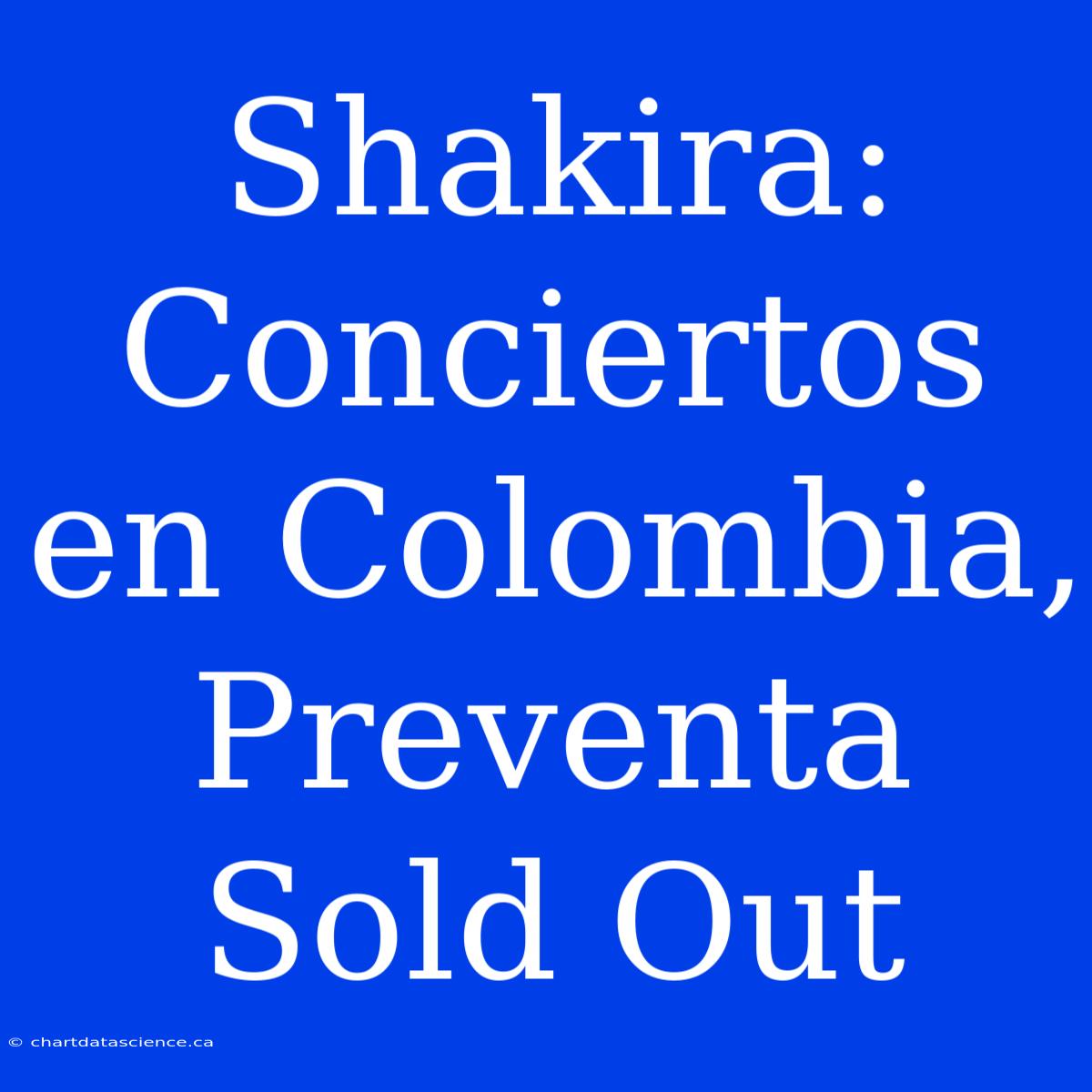 Shakira: Conciertos En Colombia, Preventa Sold Out