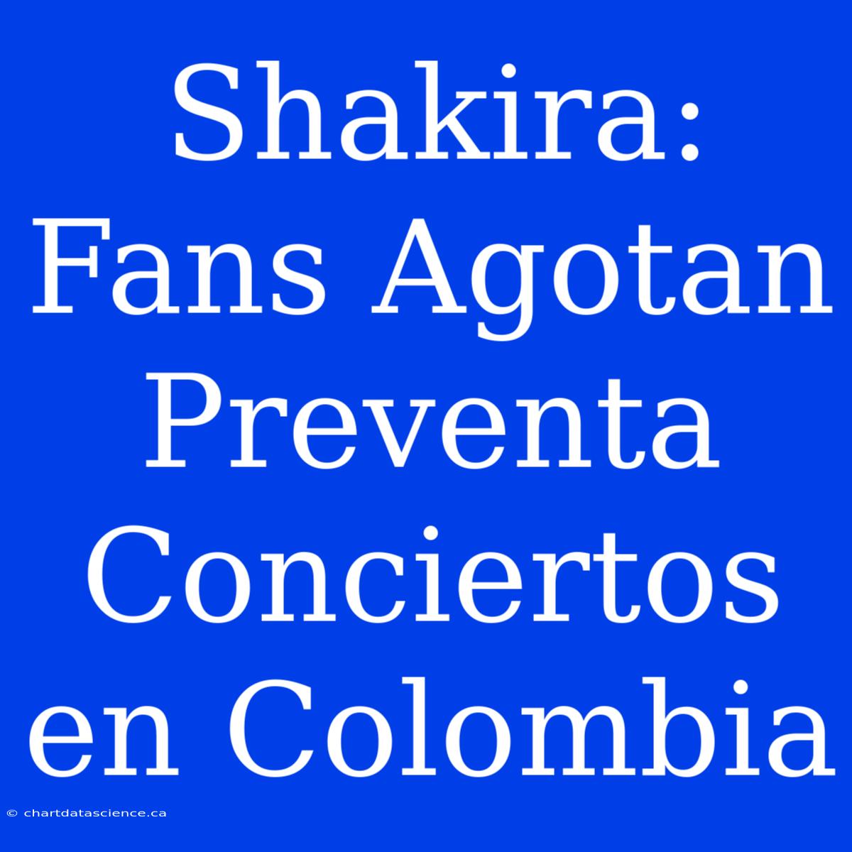 Shakira: Fans Agotan Preventa Conciertos En Colombia