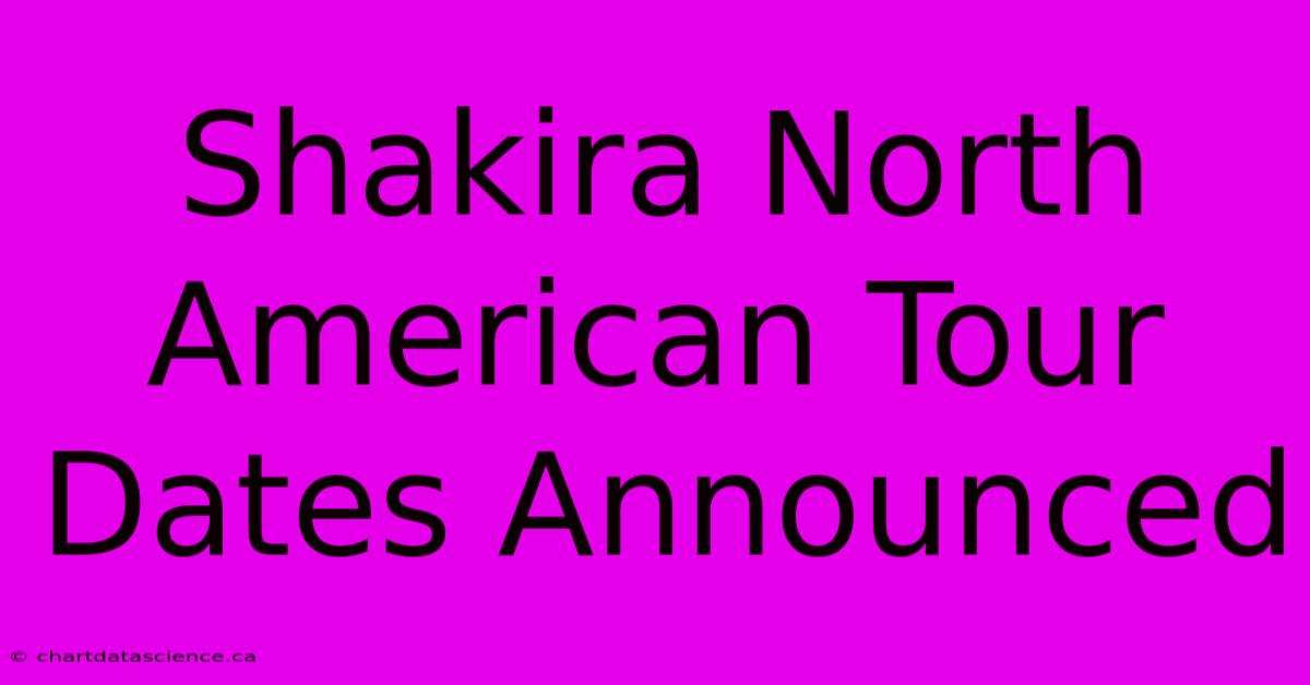 Shakira North American Tour Dates Announced