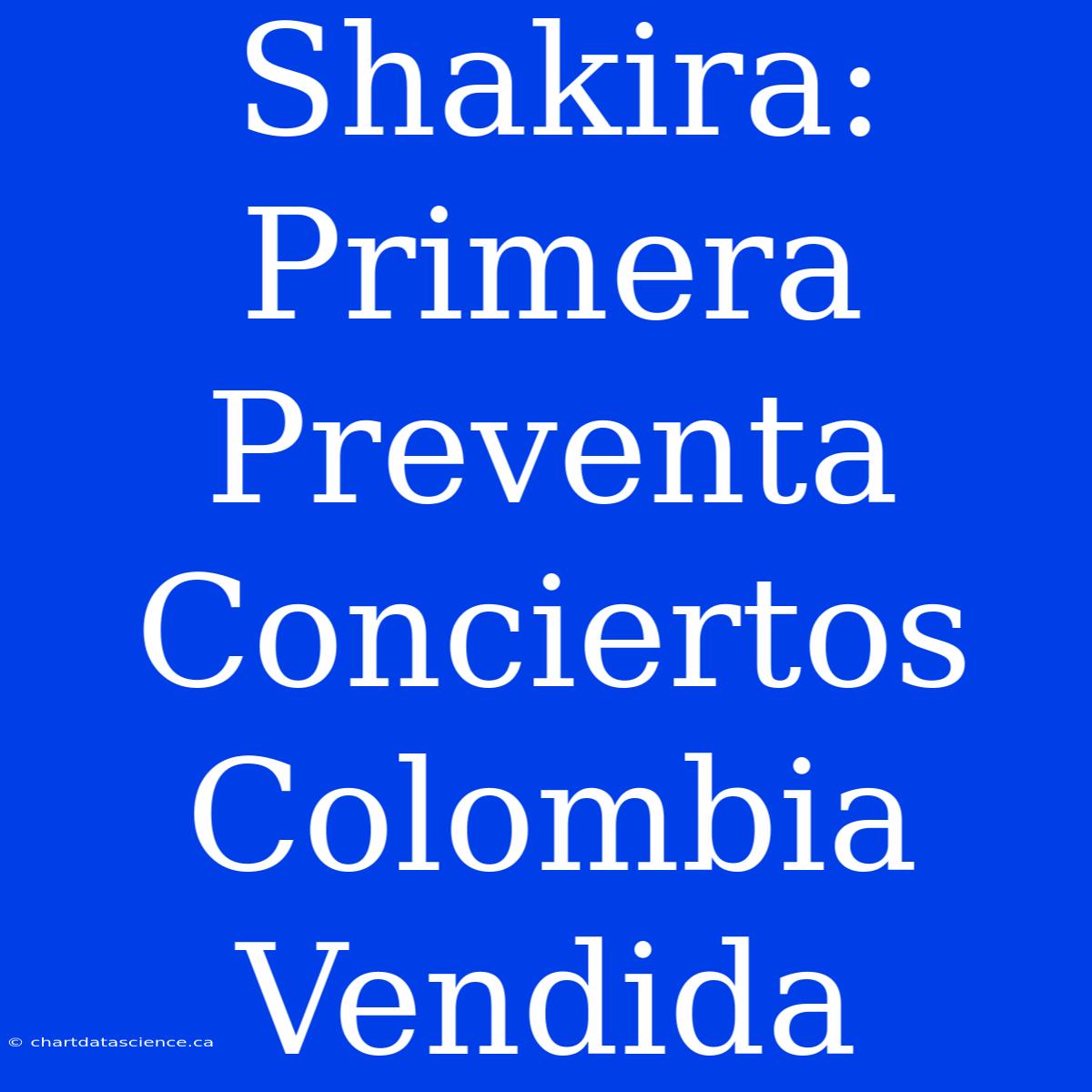 Shakira: Primera Preventa Conciertos Colombia Vendida