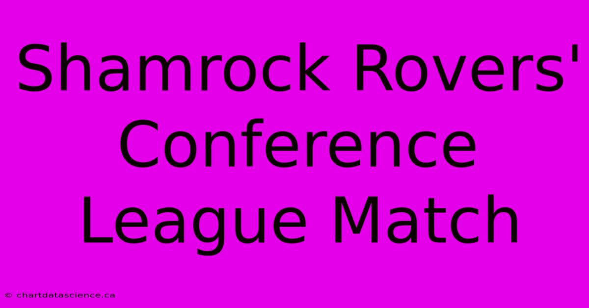 Shamrock Rovers' Conference League Match