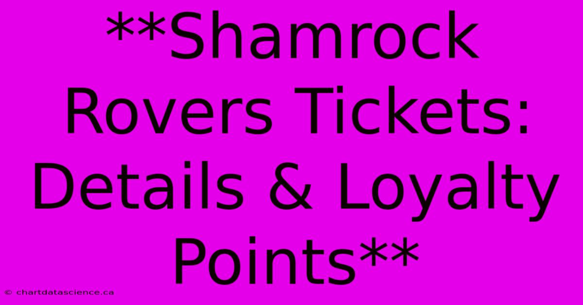 **Shamrock Rovers Tickets: Details & Loyalty Points**