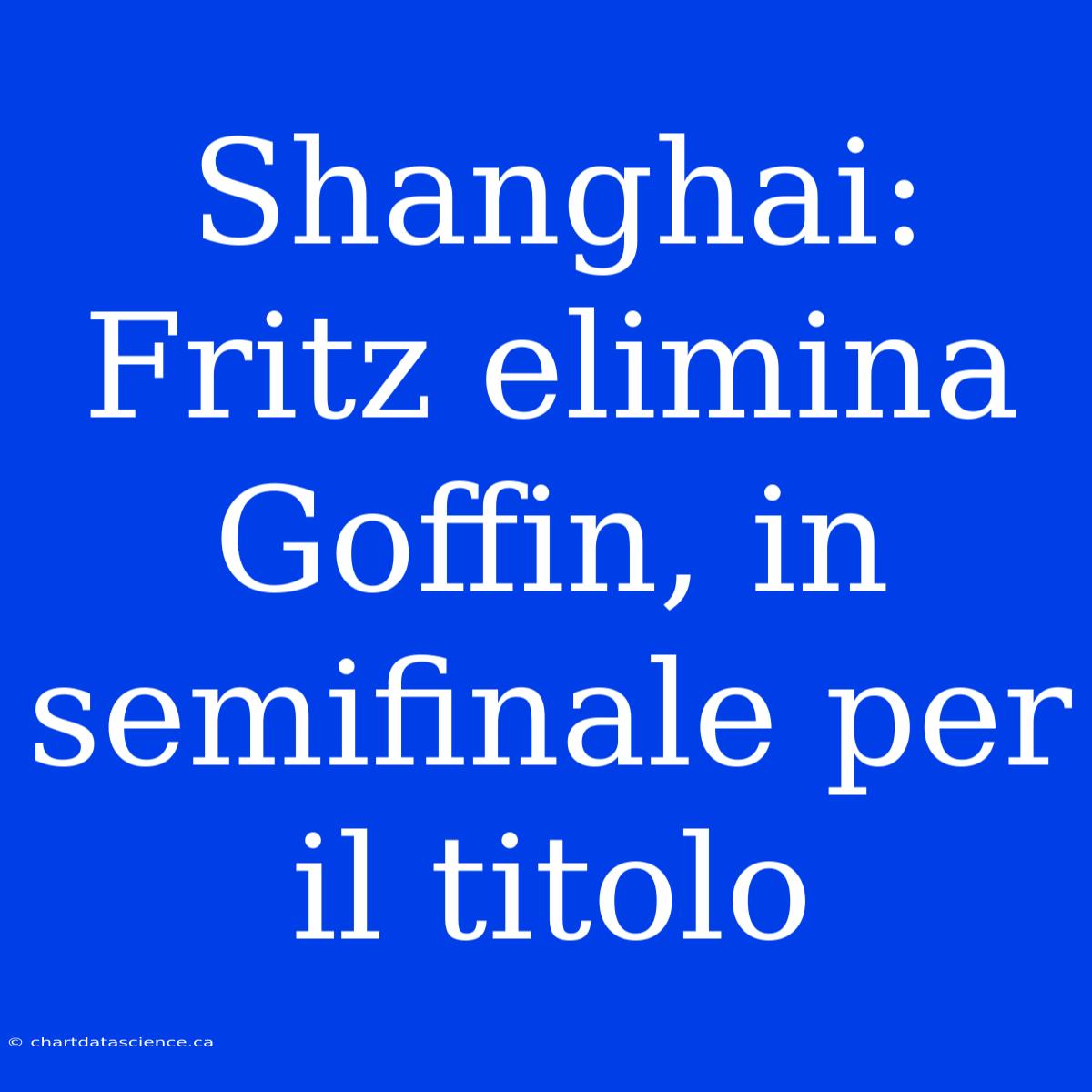 Shanghai: Fritz Elimina Goffin, In Semifinale Per Il Titolo