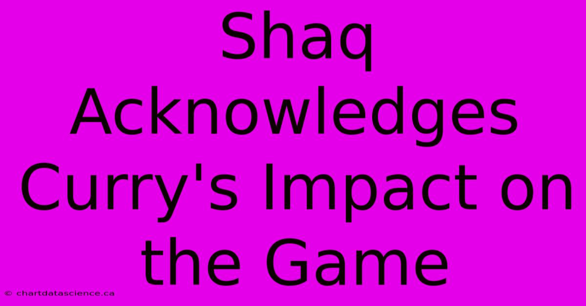 Shaq Acknowledges Curry's Impact On The Game