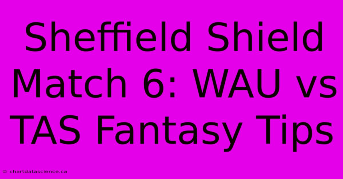 Sheffield Shield Match 6: WAU Vs TAS Fantasy Tips