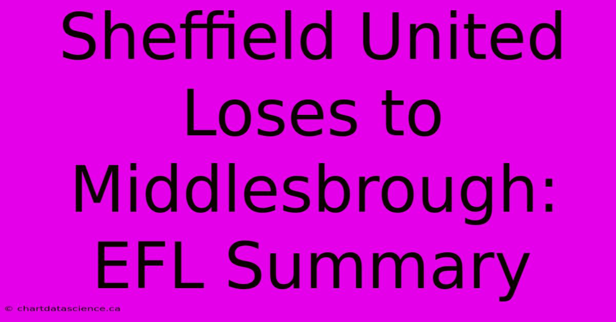 Sheffield United Loses To Middlesbrough: EFL Summary 